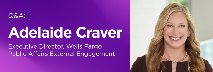 Headshot with text: Q&A with Adelaide Craver, Executive Director, Wells Fargo, Public Affairs External Engagement 